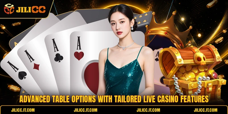 Advanced table options with tailored Live Casino features