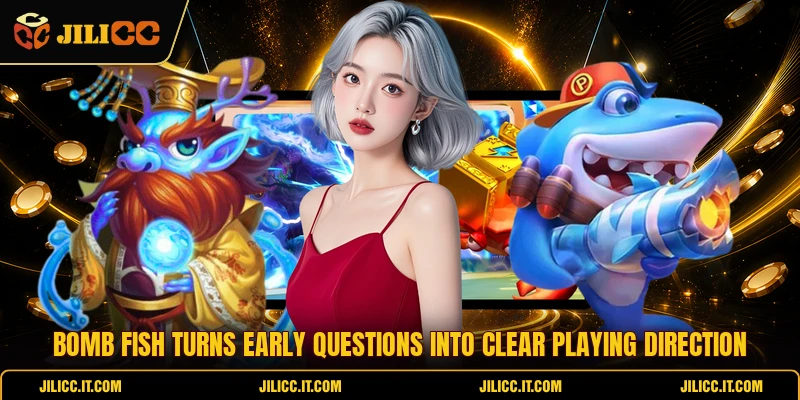 Bomb Fish Turns Early Questions Into Clear Playing Direction