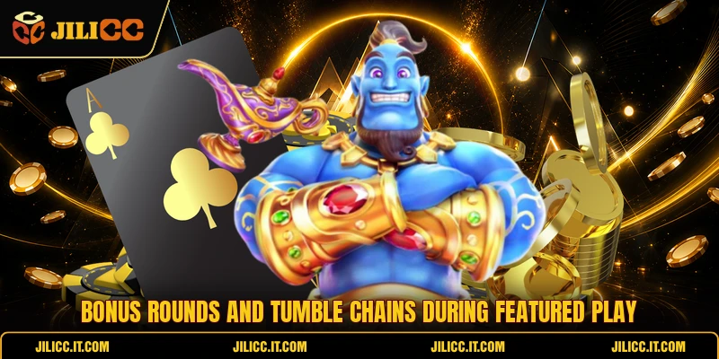 Bonus rounds and tumble chains during featured play