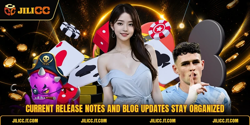 Current release notes and Blog updates stay organized