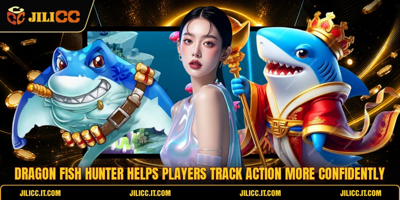 Dragon Fish Hunter Helps Players Track Action More Confidently