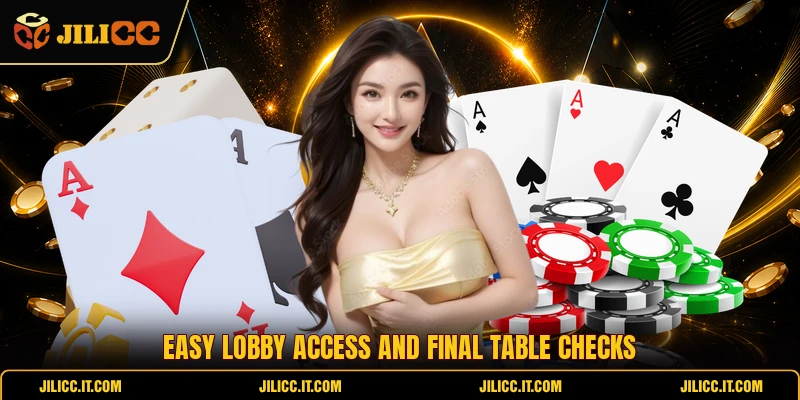Easy lobby access and final table checks