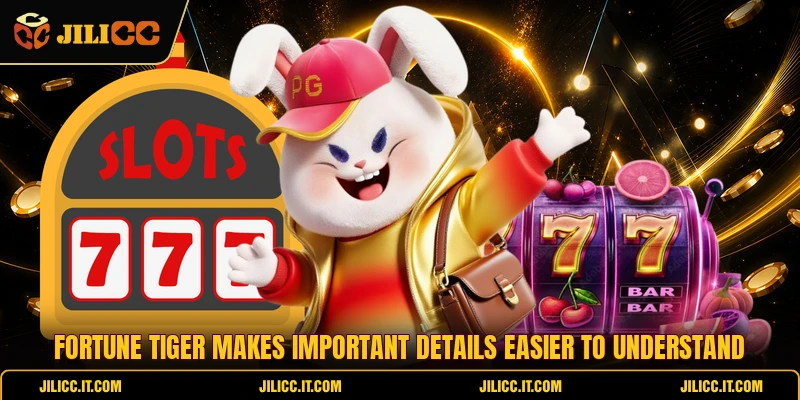 Fortune Tiger Makes Important Details Easier To Understand