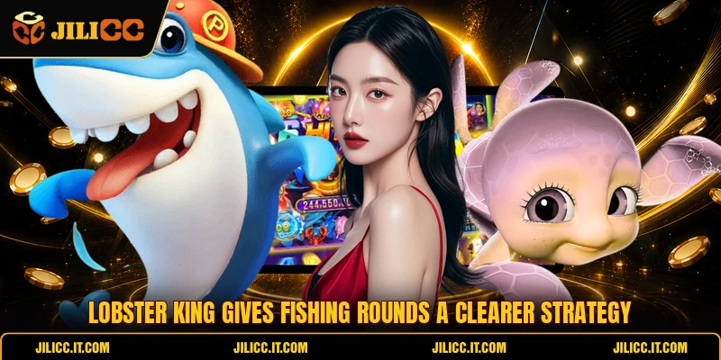 Lobster King Gives Fishing Rounds A Clearer Strategy