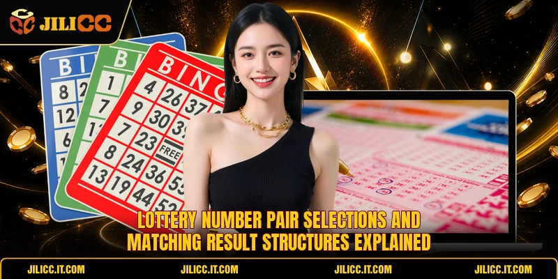 Lottery number pair selections and matching result structures explained