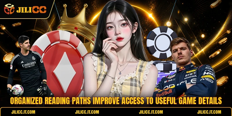 Organized reading paths improve access to useful game details