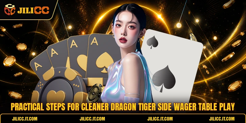 Practical steps for cleaner Dragon Tiger Side Wager table play