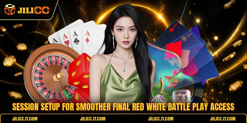 Session setup for smoother final Red White Battle play access