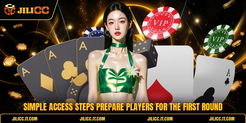 Simple access steps prepare players for the first round