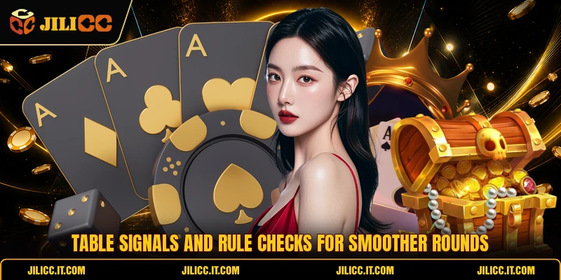 Table signals and rule checks for smoother rounds